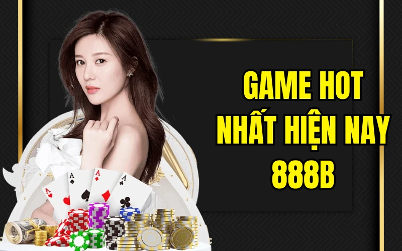 Game Hót Nhất Hiện Nay 888b - Top 5 Tựa Game Cực Chất