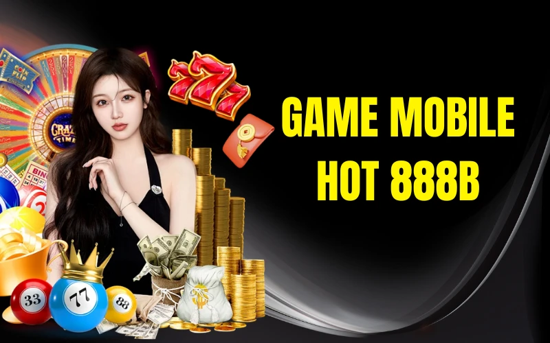 Game Mobile Hot 888b Chọn Lọc 5 Tựa Game Đỉnh Cao Đáng Thử