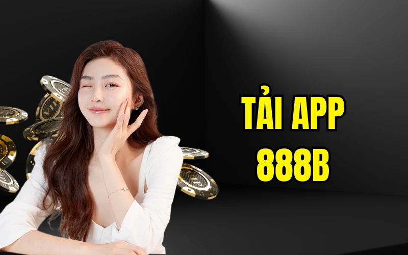 Tải App 888B - Hướng Dẫn Chi Tiết Cho Anh Em Cược Thủ