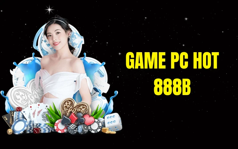 Game PC Hot 888b - Mách Bạn Các Tựa Game Đình Đám