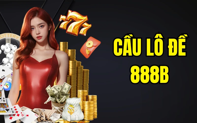 Cầu Lô Đề 888b – Cách Chơi Dễ Trúng, Thủ Thuật Từ Cao Thủ