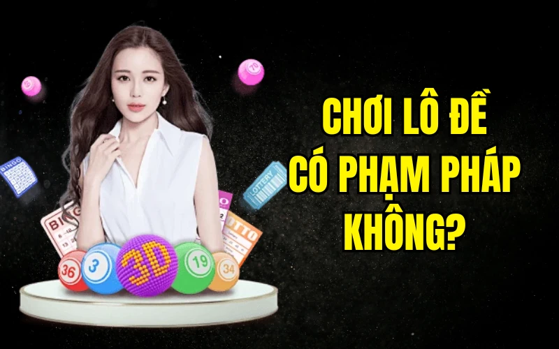 Chơi Lô Đề Có Phạm Pháp Không 888B Giải Đáp Thắc Mắc